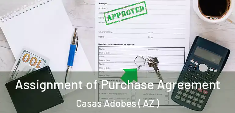  Assignment of Purchase Agreement Casas Adobes ( AZ )
