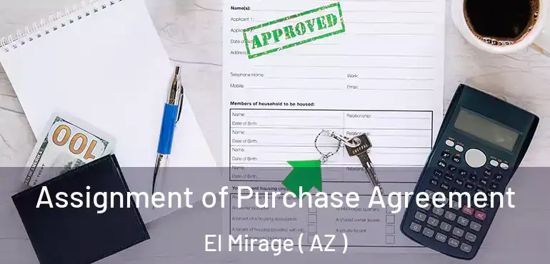  Assignment of Purchase Agreement El Mirage ( AZ )