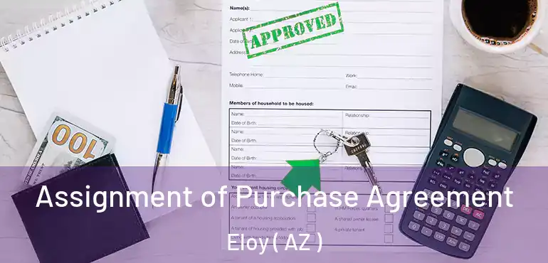  Assignment of Purchase Agreement Eloy ( AZ )