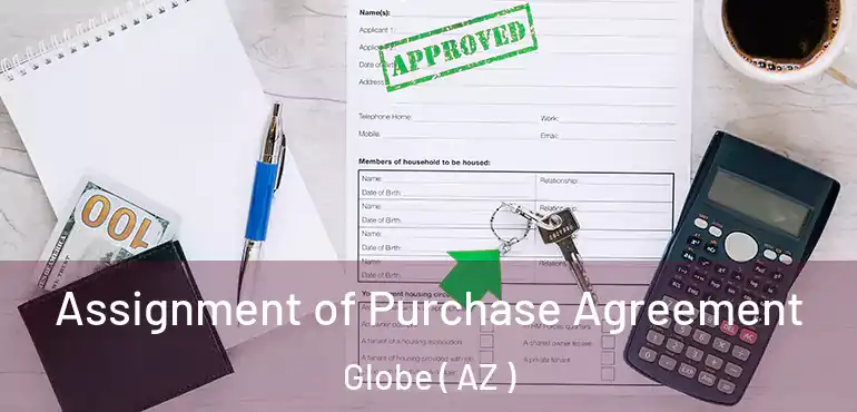  Assignment of Purchase Agreement Globe ( AZ )