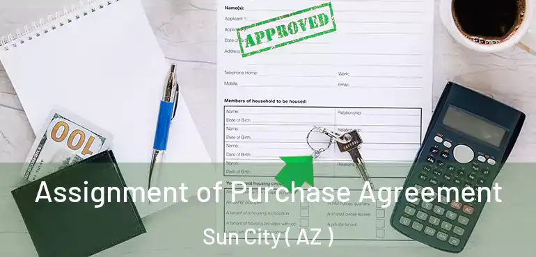  Assignment of Purchase Agreement Sun City ( AZ )