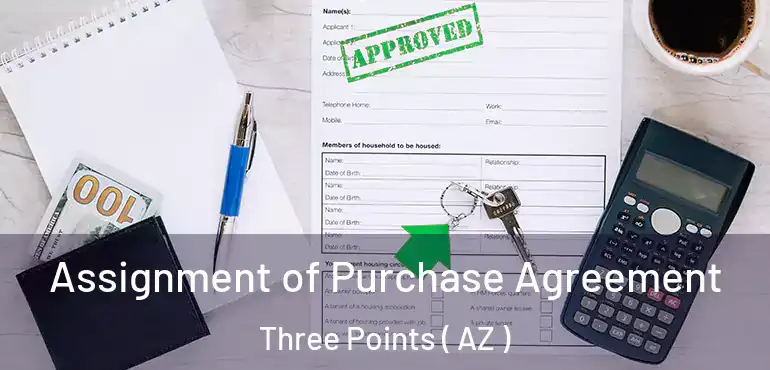  Assignment of Purchase Agreement Three Points ( AZ )