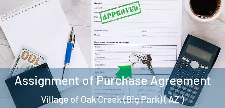  Assignment of Purchase Agreement Village of Oak Creek (Big Park) ( AZ )
