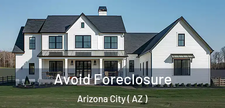 Avoid Foreclosure Arizona City ( AZ )