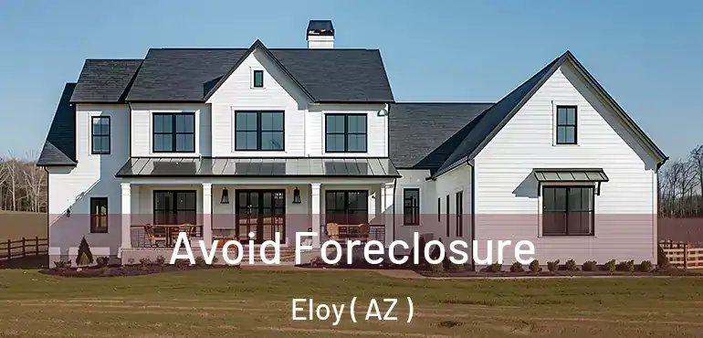  Avoid Foreclosure Eloy ( AZ )