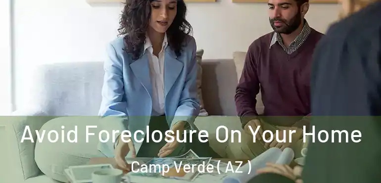  Avoid Foreclosure On Your Home Camp Verde ( AZ )