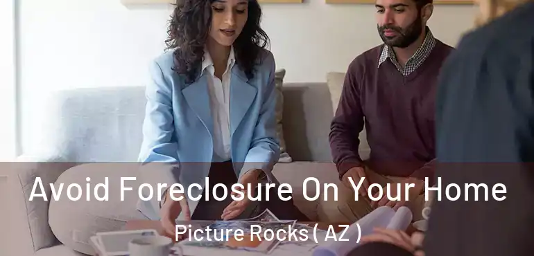  Avoid Foreclosure On Your Home Picture Rocks ( AZ )