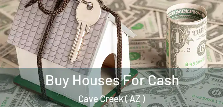  Buy Houses For Cash Cave Creek ( AZ )