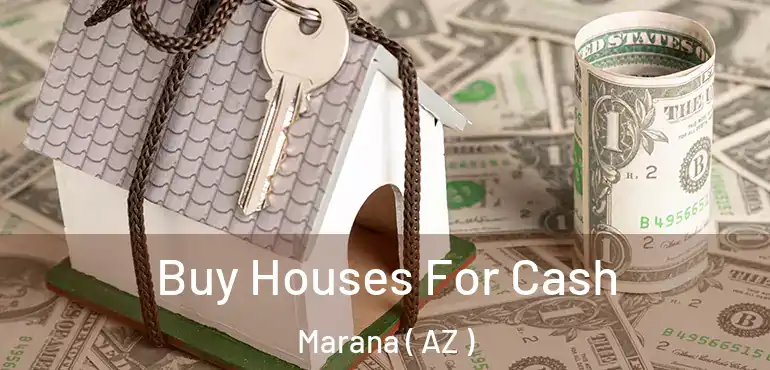  Buy Houses For Cash Marana ( AZ )