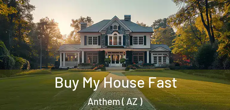  Buy My House Fast Anthem ( AZ )