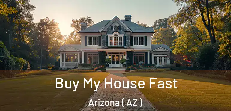  Buy My House Fast Arizona ( AZ )
