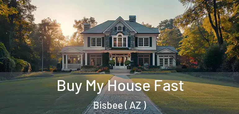  Buy My House Fast Bisbee ( AZ )