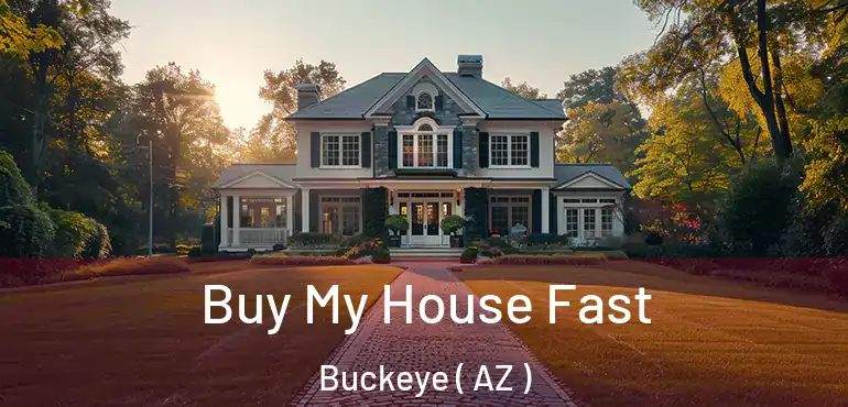  Buy My House Fast Buckeye ( AZ )