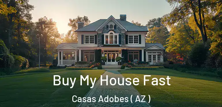  Buy My House Fast Casas Adobes ( AZ )