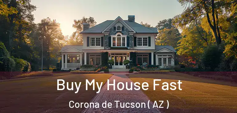  Buy My House Fast Corona de Tucson ( AZ )