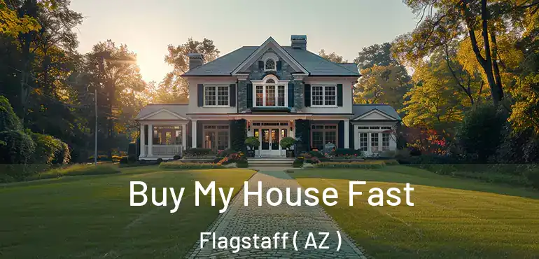  Buy My House Fast Flagstaff ( AZ )