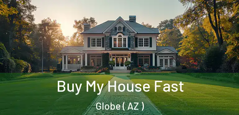  Buy My House Fast Globe ( AZ )