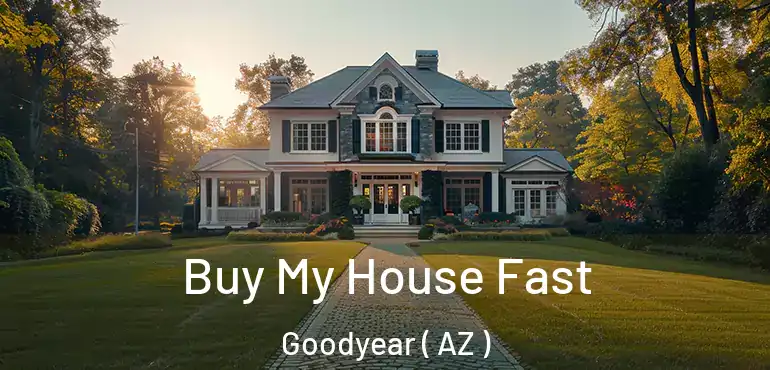  Buy My House Fast Goodyear ( AZ )
