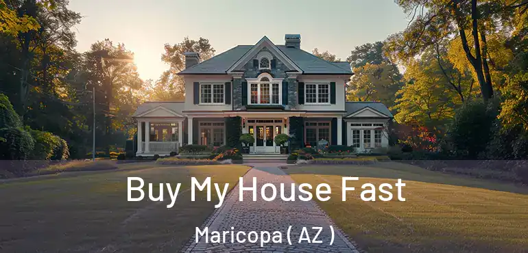  Buy My House Fast Maricopa ( AZ )