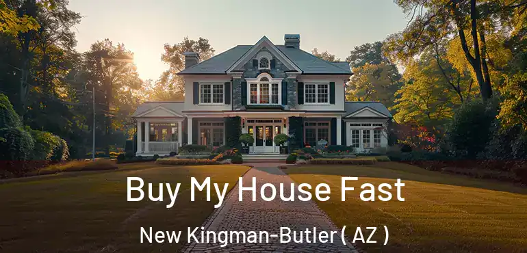  Buy My House Fast New Kingman-Butler ( AZ )