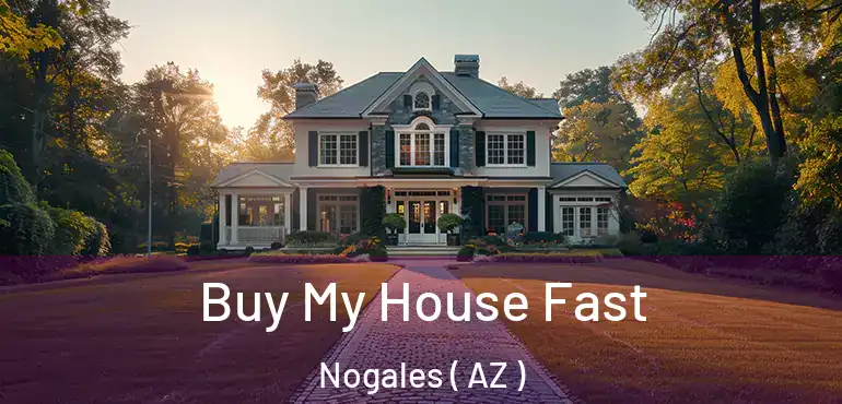  Buy My House Fast Nogales ( AZ )
