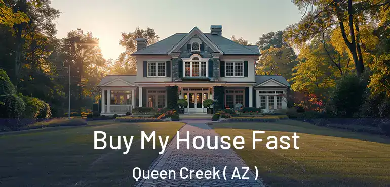  Buy My House Fast Queen Creek ( AZ )