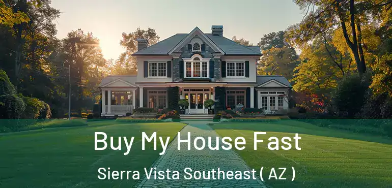  Buy My House Fast Sierra Vista Southeast ( AZ )