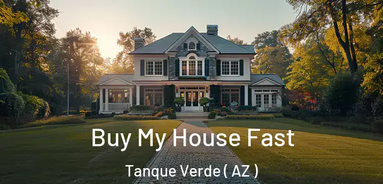  Buy My House Fast Tanque Verde ( AZ )