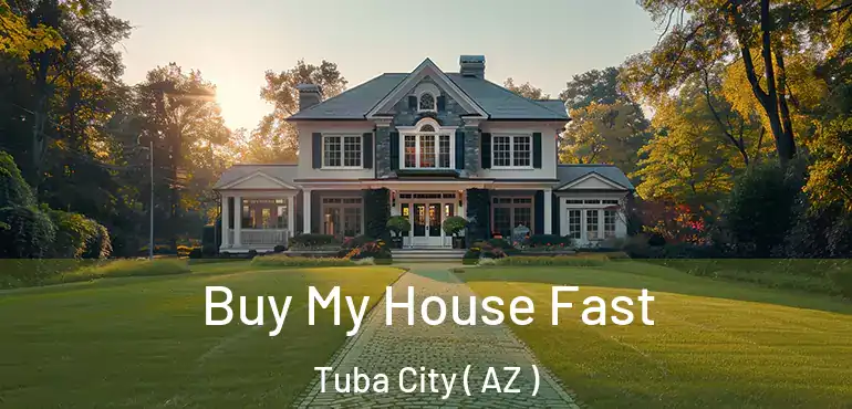  Buy My House Fast Tuba City ( AZ )