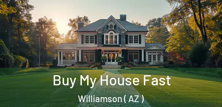  Buy My House Fast Williamson ( AZ )