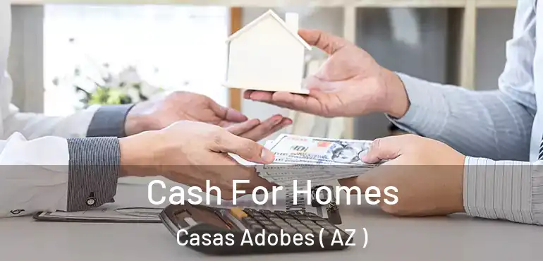  Cash For Homes Casas Adobes ( AZ )