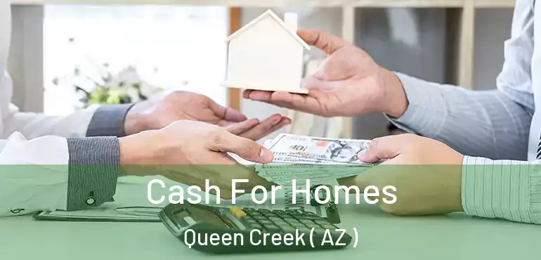  Cash For Homes Queen Creek ( AZ )