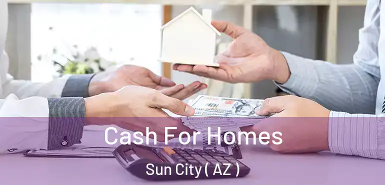  Cash For Homes Sun City ( AZ )