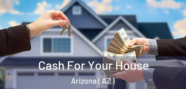  Cash For Your House Arizona ( AZ )