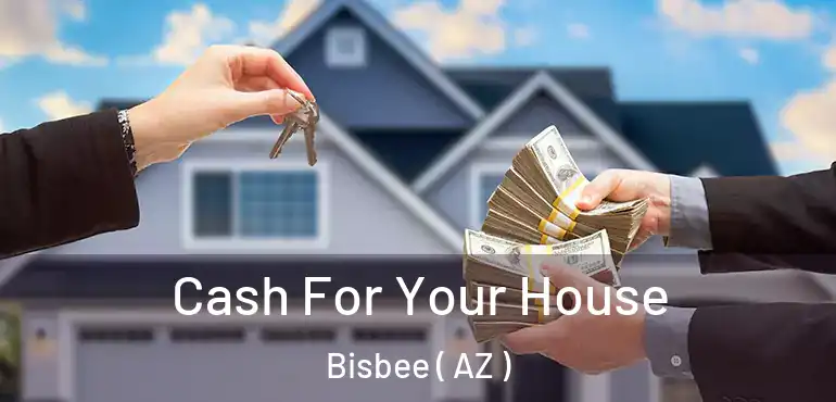  Cash For Your House Bisbee ( AZ )