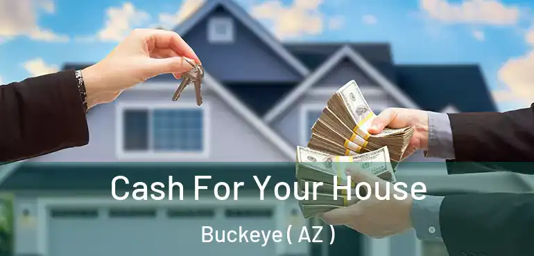  Cash For Your House Buckeye ( AZ )
