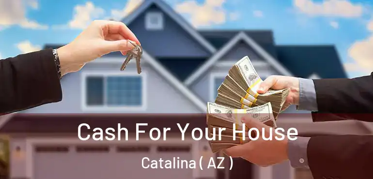  Cash For Your House Catalina ( AZ )