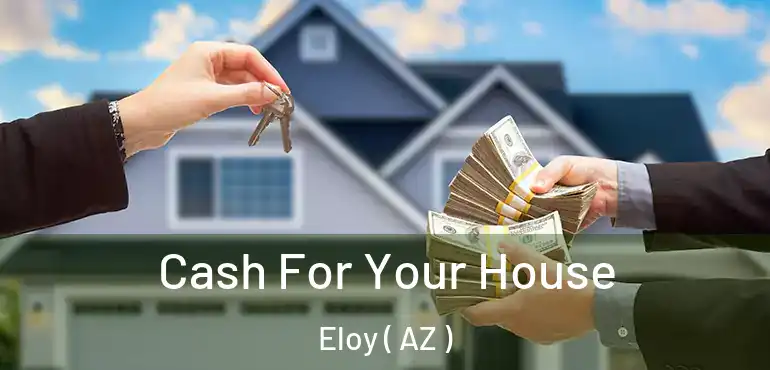  Cash For Your House Eloy ( AZ )