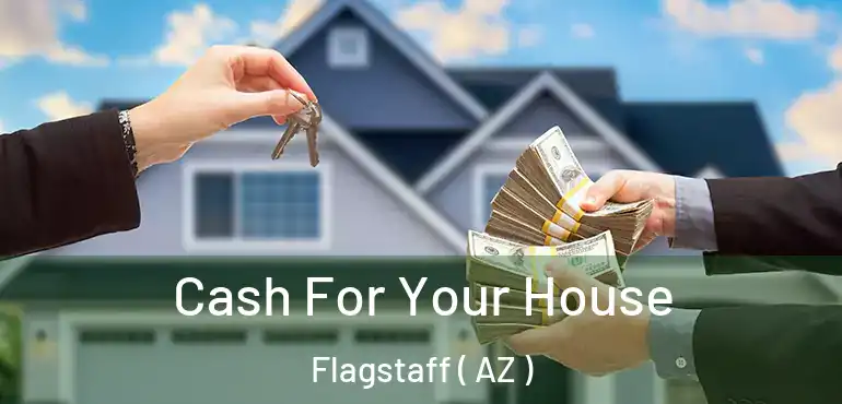  Cash For Your House Flagstaff ( AZ )
