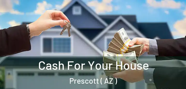  Cash For Your House Prescott ( AZ )
