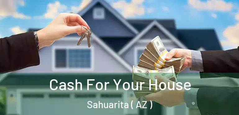 Cash For Your House Sahuarita ( AZ )