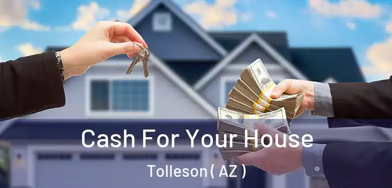  Cash For Your House Tolleson ( AZ )