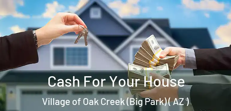  Cash For Your House Village of Oak Creek (Big Park) ( AZ )