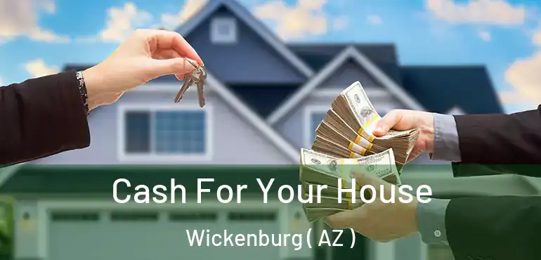  Cash For Your House Wickenburg ( AZ )