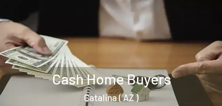  Cash Home Buyers Catalina ( AZ )