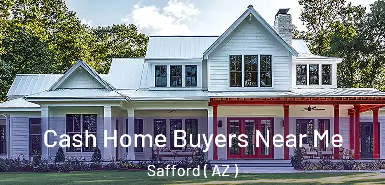  Cash Home Buyers Near Me Safford ( AZ )