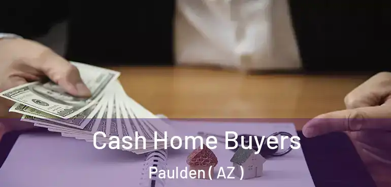  Cash Home Buyers Paulden ( AZ )