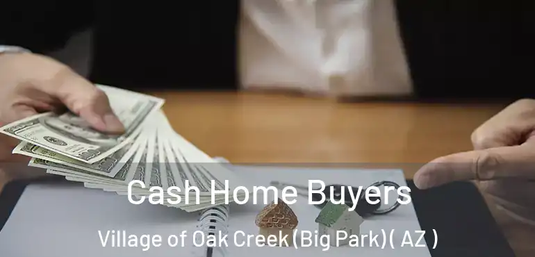  Cash Home Buyers Village of Oak Creek (Big Park) ( AZ )