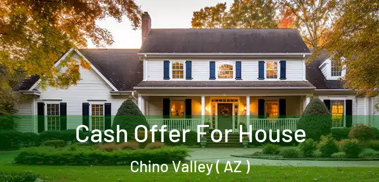  Cash Offer For House Chino Valley ( AZ )