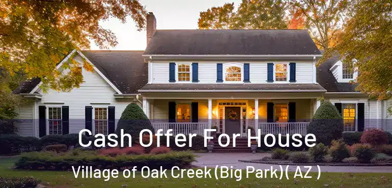 Cash Offer For House Village of Oak Creek (Big Park) ( AZ )